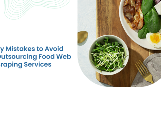 10 Mistakes to Avoid in Food Web Data Scraping Outsourcing
