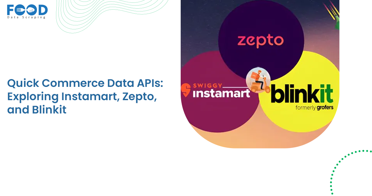 Quick Commerce Data APIs Exploring Instamart, Zepto, and Blinkit