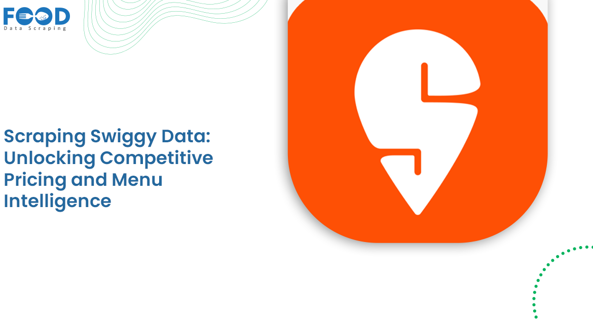 Scraping Swiggy Data Unlocking Competitive Pricing and Menu Intelligence