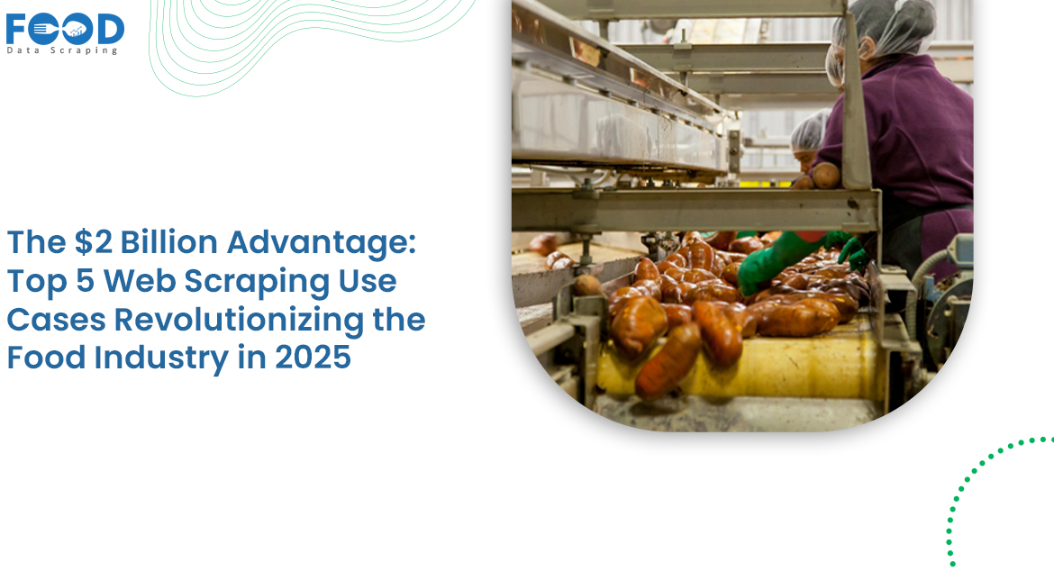 The $2 Billion Advantage Top 5 Web Scraping Use Cases Revolutionizing the Food Industry in 2025