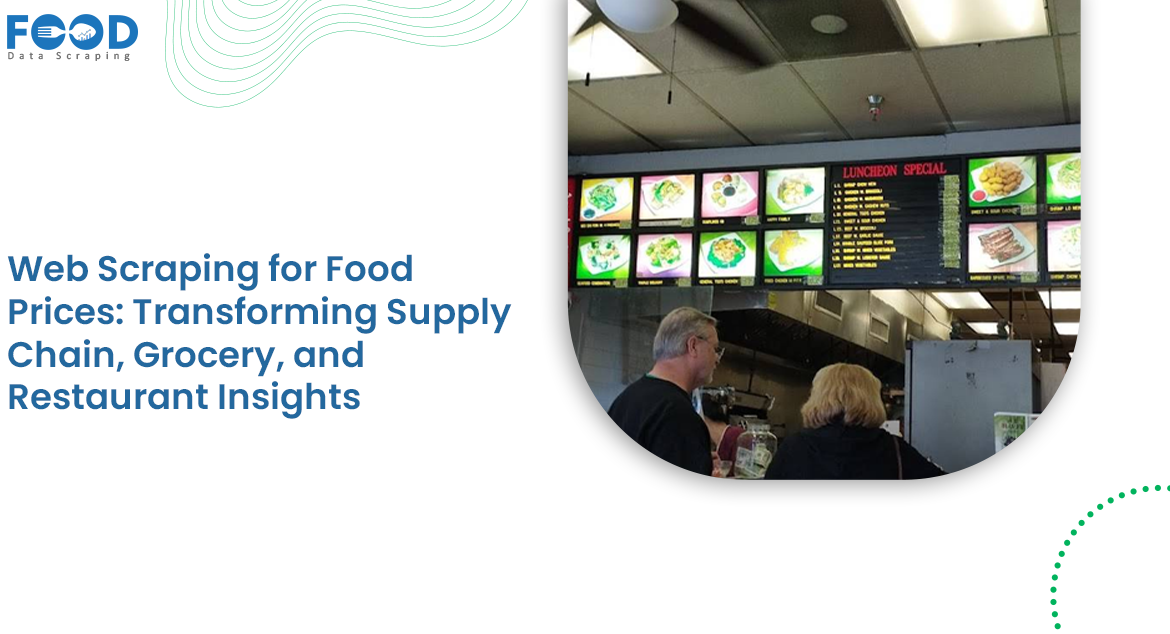 Web Scraping for Food Prices Transforming Supply Chain, Grocery, and Restaurant Insights