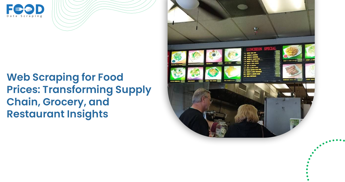 Web Scraping for Food Prices Transforming Supply Chain, Grocery, and Restaurant Insights