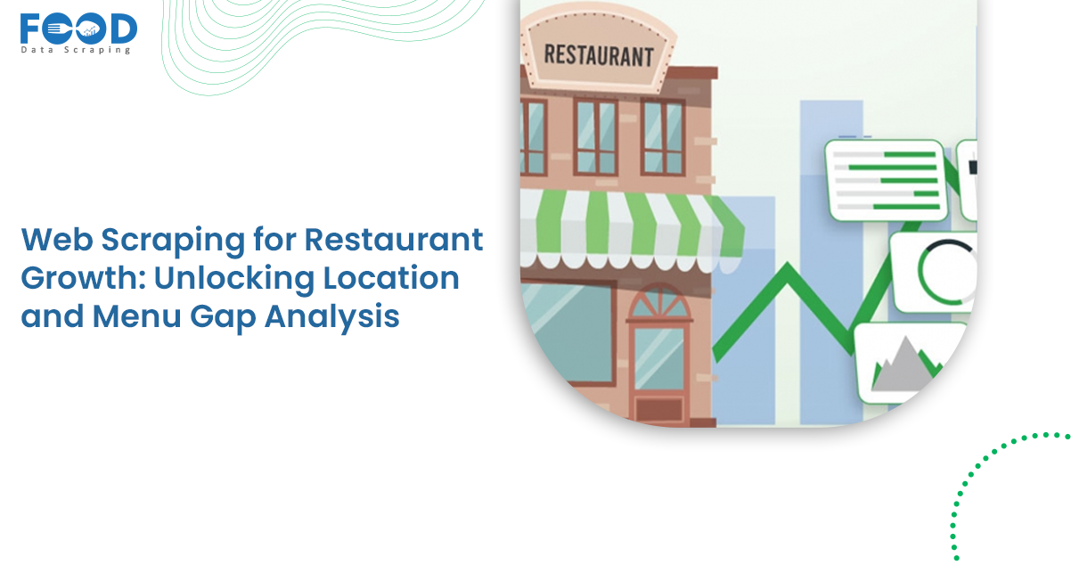 Web Scraping for Restaurant Growth Unlocking Location and Menu Gap Analysis